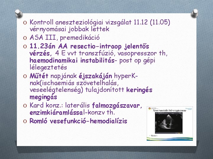 O Kontroll aneszteziológiai vizsgálat 11. 12 (11. 05) O O O vérnyomásai jobbak lettek