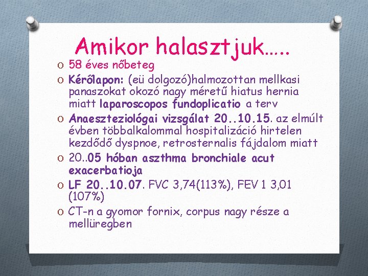 Amikor halasztjuk…. . O 58 éves nőbeteg O Kérőlapon: (eü dolgozó)halmozottan mellkasi O O