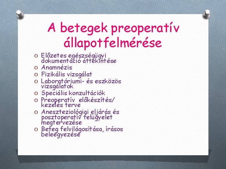 A betegek preoperatív állapotfelmérése O Előzetes egészségügyi O O O O dokumentáció áttekintése Anamnézis