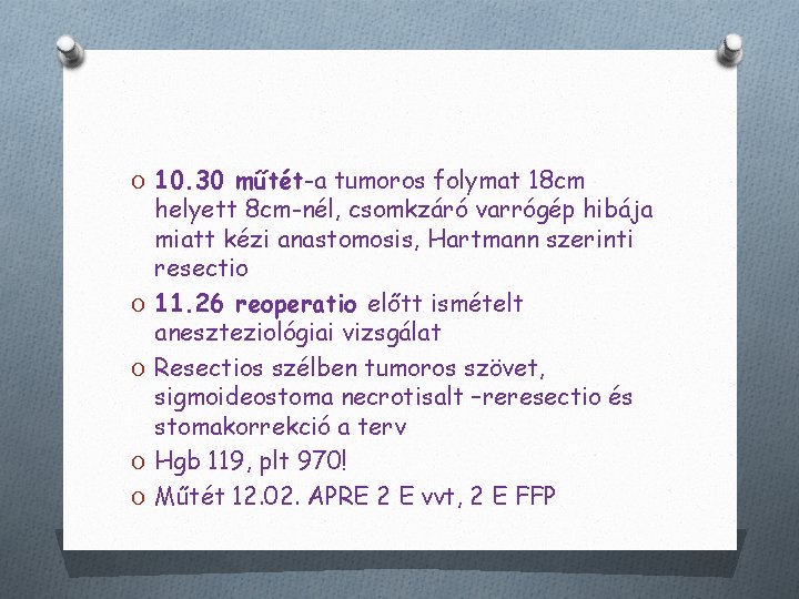 O 10. 30 műtét-a tumoros folymat 18 cm O O helyett 8 cm-nél, csomkzáró