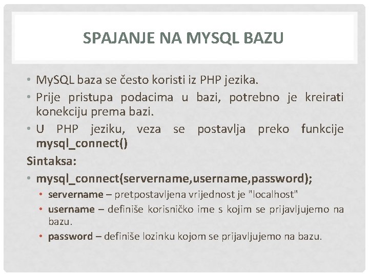 SPAJANJE NA MYSQL BAZU • My. SQL baza se često koristi iz PHP jezika.