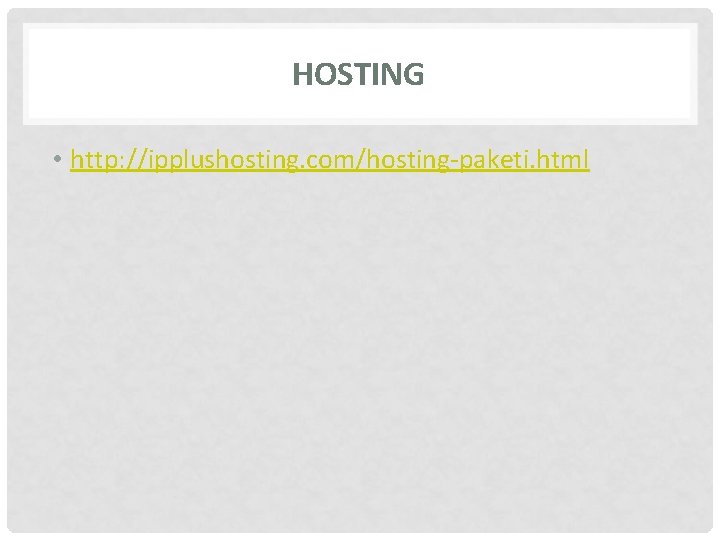 HOSTING • http: //ipplushosting. com/hosting-paketi. html 