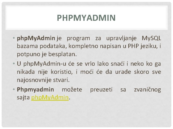 PHPMYADMIN • php. My. Admin je program za upravljanje My. SQL bazama podataka, kompletno