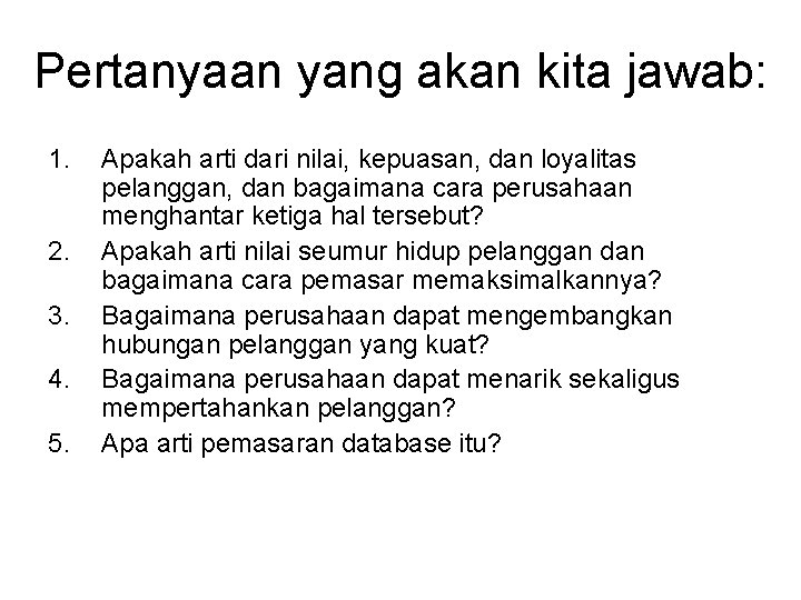 Pertanyaan yang akan kita jawab: 1. 2. 3. 4. 5. Apakah arti dari nilai,