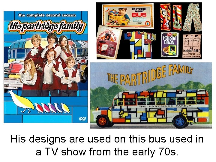 His designs are used on this bus used in a TV show from the