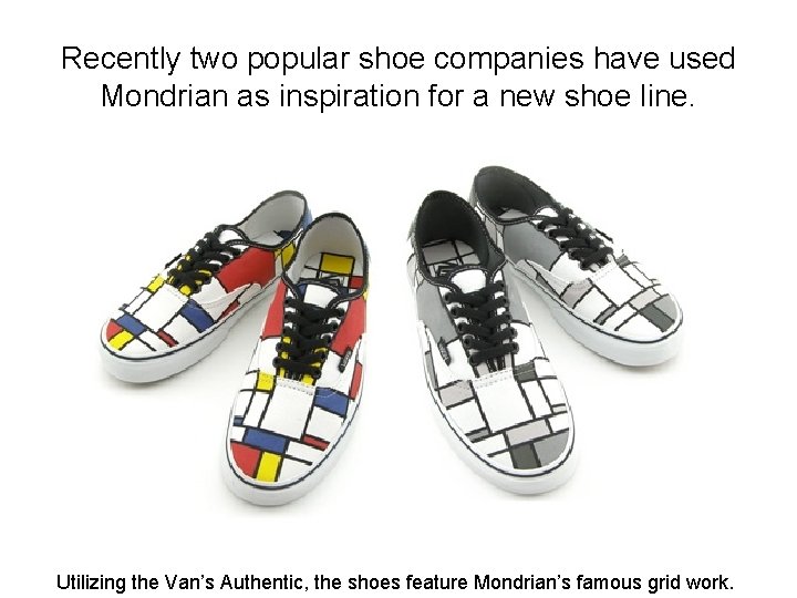 Recently two popular shoe companies have used Mondrian as inspiration for a new shoe