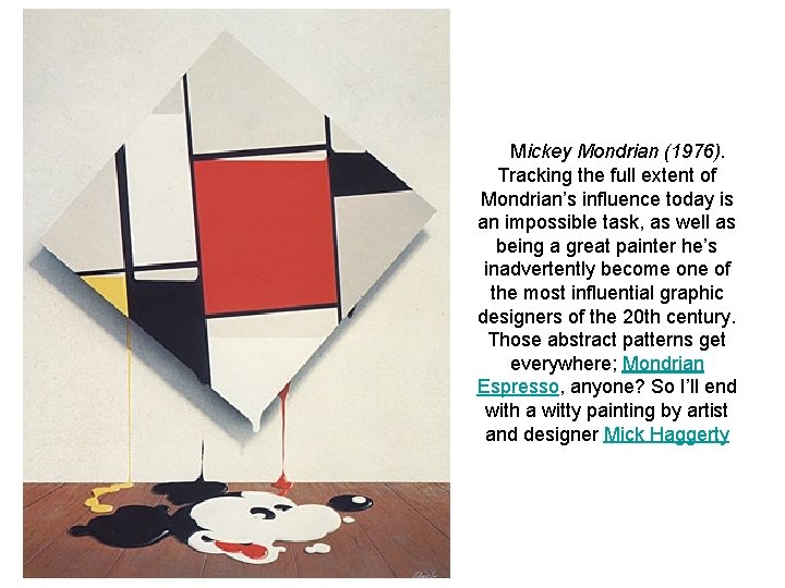  Mickey Mondrian (1976). Tracking the full extent of Mondrian’s influence today is an