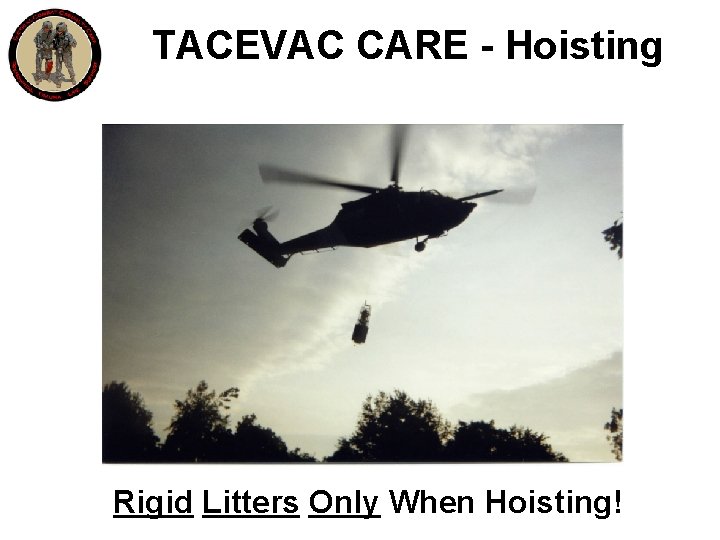 TACEVAC CARE - Hoisting Rigid Litters Only When Hoisting! 