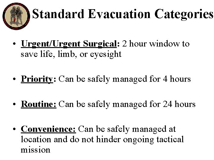 Standard Evacuation Categories • Urgent/Urgent Surgical: 2 hour window to save life, limb, or