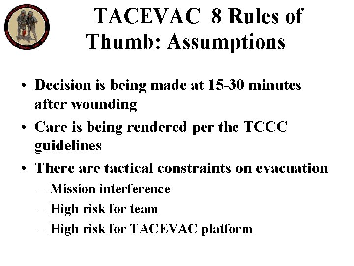 TACEVAC 8 Rules of Thumb: Assumptions • Decision is being made at 15 -30