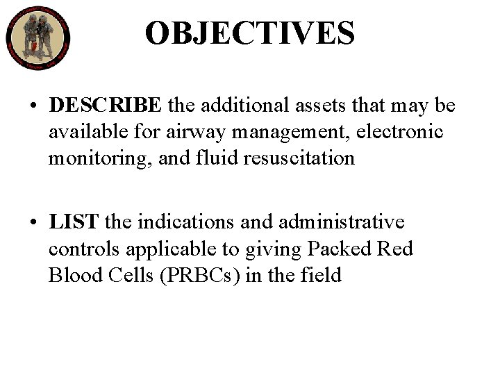 OBJECTIVES • DESCRIBE the additional assets that may be available for airway management, electronic