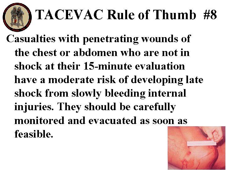 TACEVAC Rule of Thumb #8 Casualties with penetrating wounds of the chest or abdomen