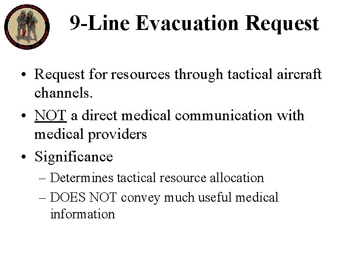 9 -Line Evacuation Request • Request for resources through tactical aircraft channels. • NOT