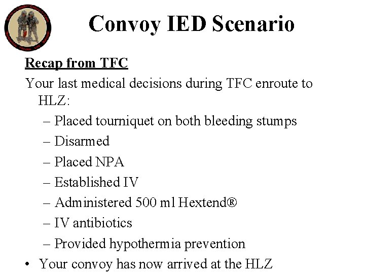 Convoy IED Scenario Recap from TFC Your last medical decisions during TFC enroute to