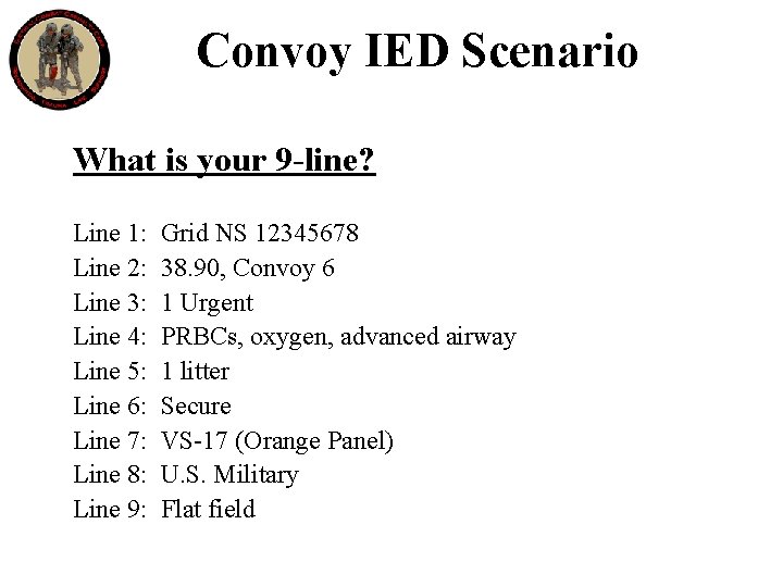 Convoy IED Scenario What is your 9 -line? Line 1: Line 2: Line 3: