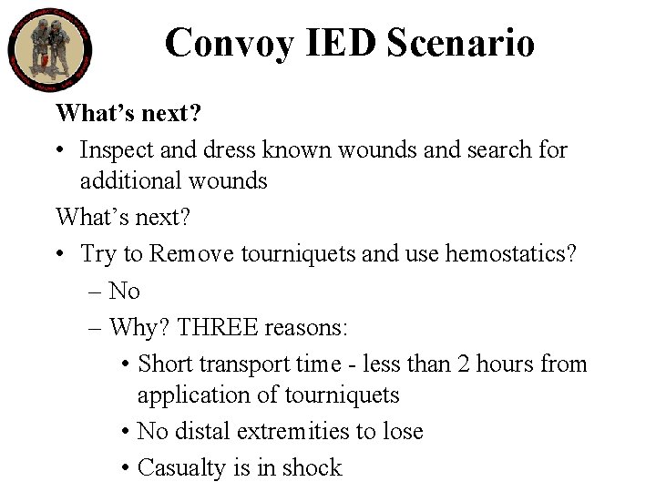 Convoy IED Scenario What’s next? • Inspect and dress known wounds and search for