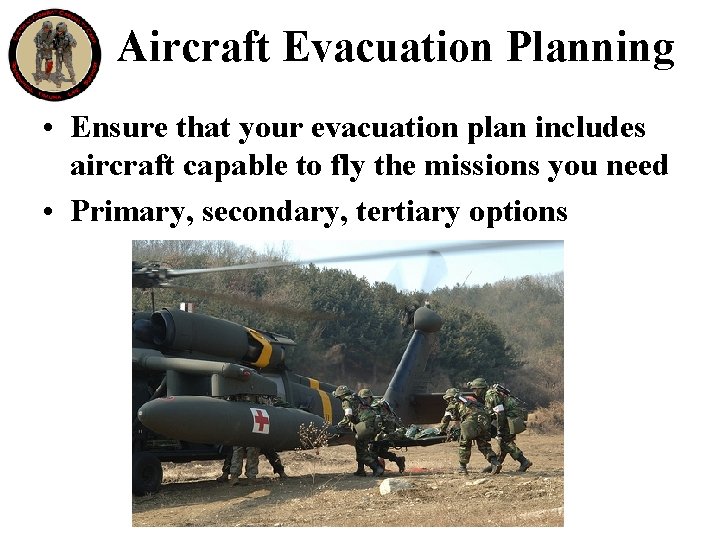 Aircraft Evacuation Planning • Ensure that your evacuation plan includes aircraft capable to fly
