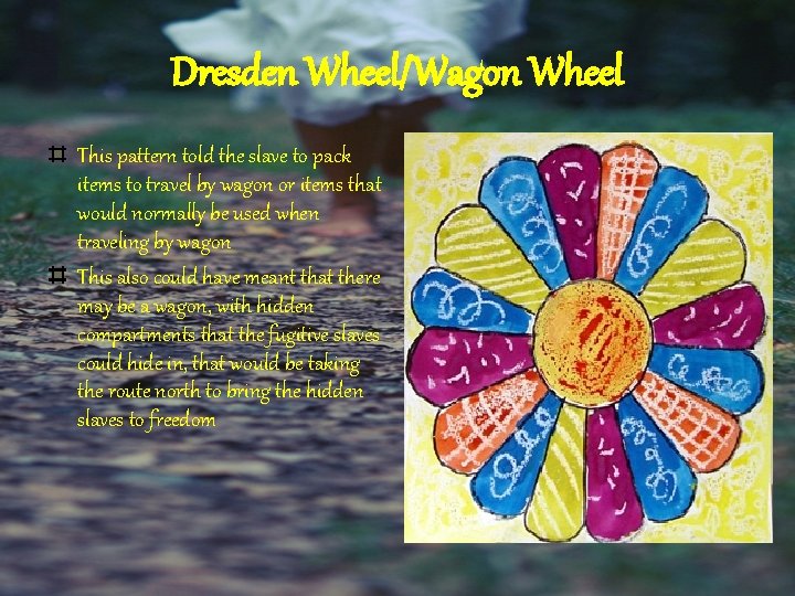 Dresden Wheel/Wagon Wheel This pattern told the slave to pack items to travel by