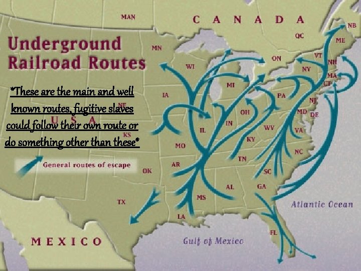 *These are the main and well known routes, fugitive slaves could follow their own
