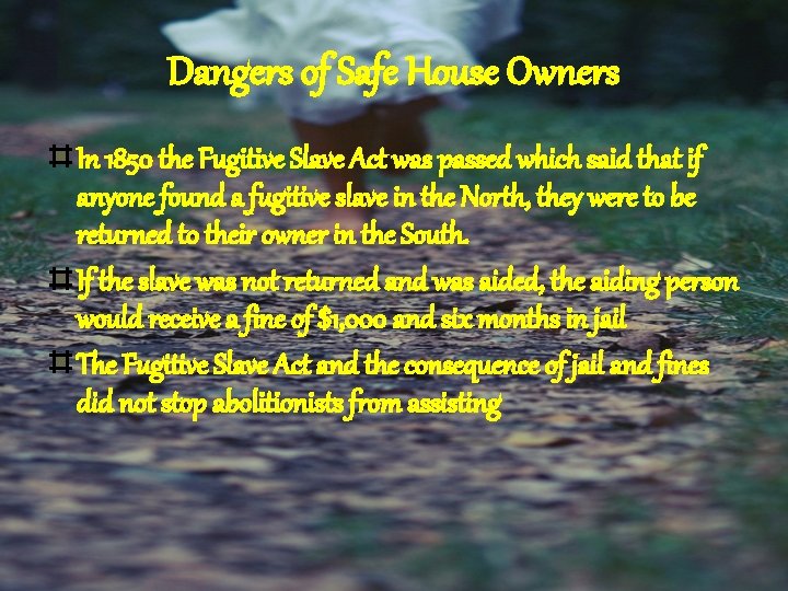 Dangers of Safe House Owners In 1850 the Fugitive Slave Act was passed which