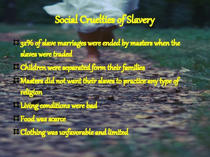 Social Cruelties of Slavery 32% of slave marriages were ended by masters when the