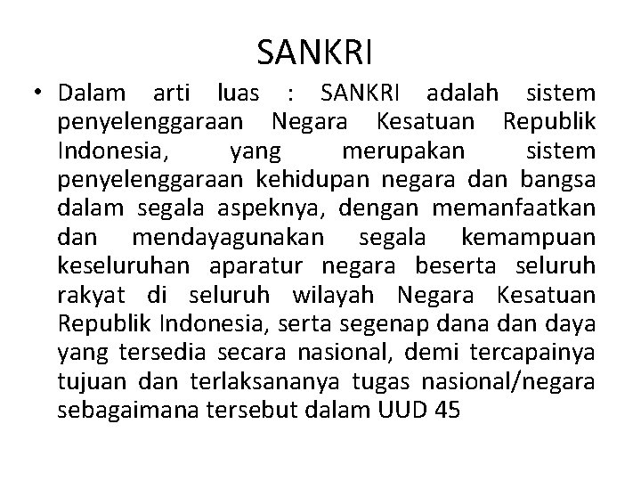 SANKRI • Dalam arti luas : SANKRI adalah sistem penyelenggaraan Negara Kesatuan Republik Indonesia,