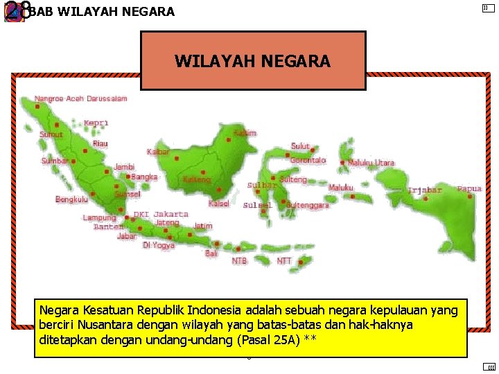 28 BAB WILAYAH NEGARA II WILAYAH NEGARA Negara Kesatuan Republik Indonesia adalah sebuah negara