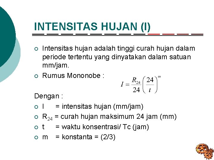 INTENSITAS HUJAN (I) ¡ ¡ Intensitas hujan adalah tinggi curah hujan dalam periode tertentu