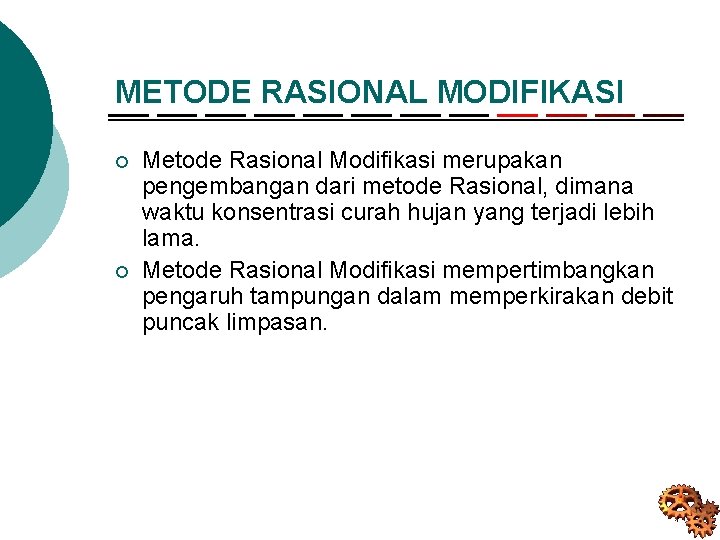 METODE RASIONAL MODIFIKASI ¡ ¡ Metode Rasional Modifikasi merupakan pengembangan dari metode Rasional, dimana