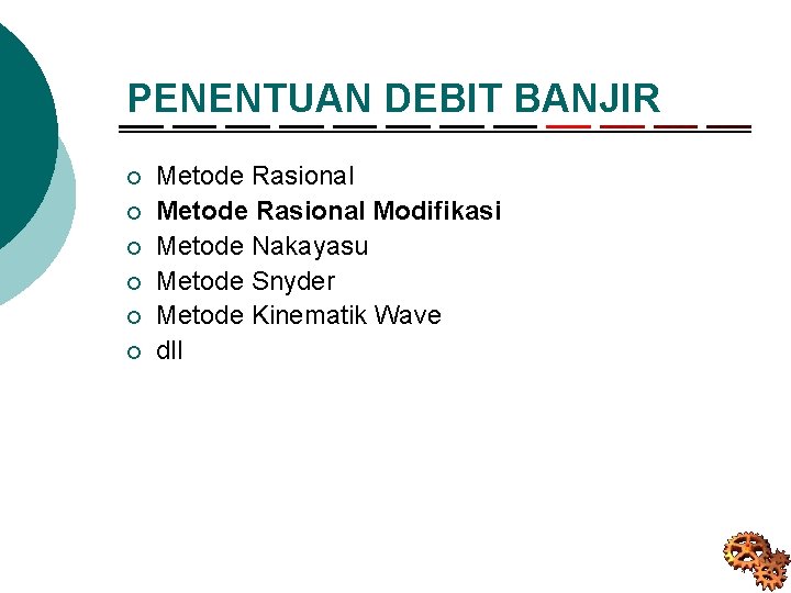 PENENTUAN DEBIT BANJIR ¡ ¡ ¡ Metode Rasional Modifikasi Metode Nakayasu Metode Snyder Metode