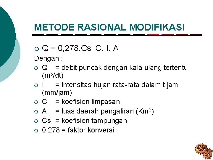 METODE RASIONAL MODIFIKASI ¡ Q = 0, 278. Cs. C. I. A Dengan :