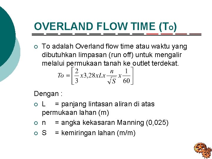 OVERLAND FLOW TIME (TO) ¡ To adalah Overland flow time atau waktu yang dibutuhkan