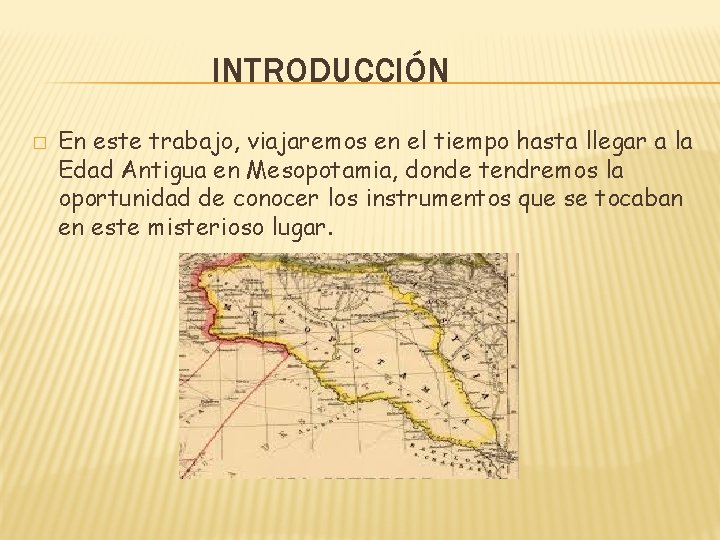 INTRODUCCIÓN � En este trabajo, viajaremos en el tiempo hasta llegar a la Edad