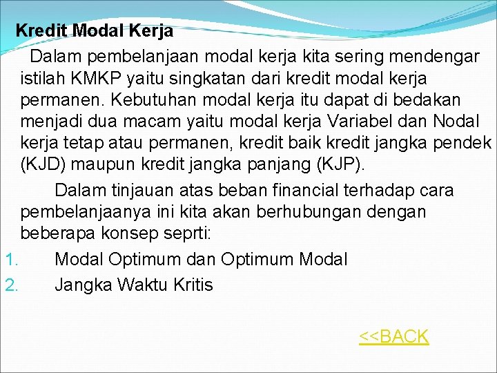 Kredit Modal Kerja Dalam pembelanjaan modal kerja kita sering mendengar istilah KMKP yaitu singkatan