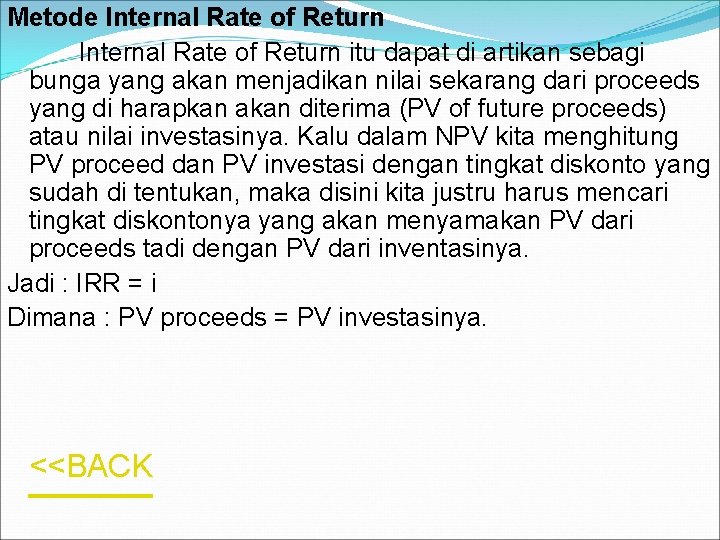 Metode Internal Rate of Return itu dapat di artikan sebagi bunga yang akan menjadikan