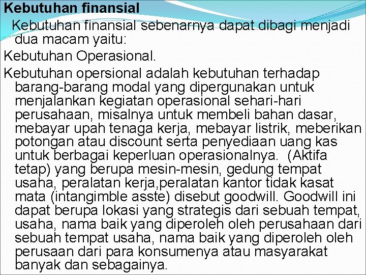 Kebutuhan finansial sebenarnya dapat dibagi menjadi dua macam yaitu: Kebutuhan Operasional. Kebutuhan opersional adalah