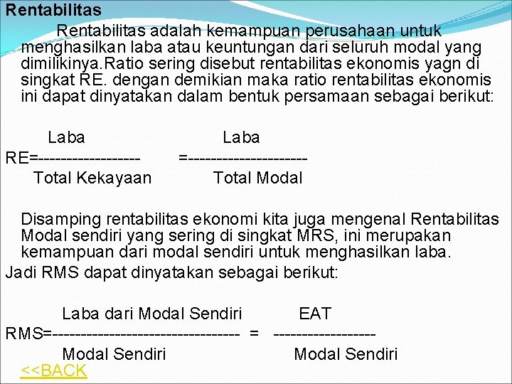 Rentabilitas adalah kemampuan perusahaan untuk menghasilkan laba atau keuntungan dari seluruh modal yang dimilikinya.