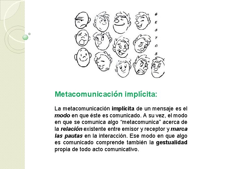 Metacomunicación implícita: La metacomunicación implícita de un mensaje es el modo en que éste