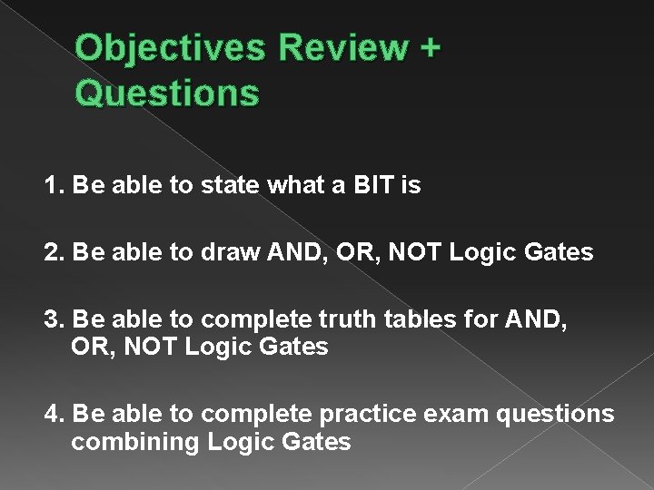 Objectives Review + Questions 1. Be able to state what a BIT is 2.