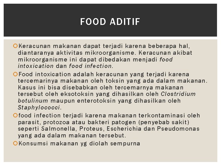 FOOD ADITIF Keracunan makanan dapat terjadi karena beberapa hal, diantaranya aktivitas mikroorganisme. Keracunan akibat