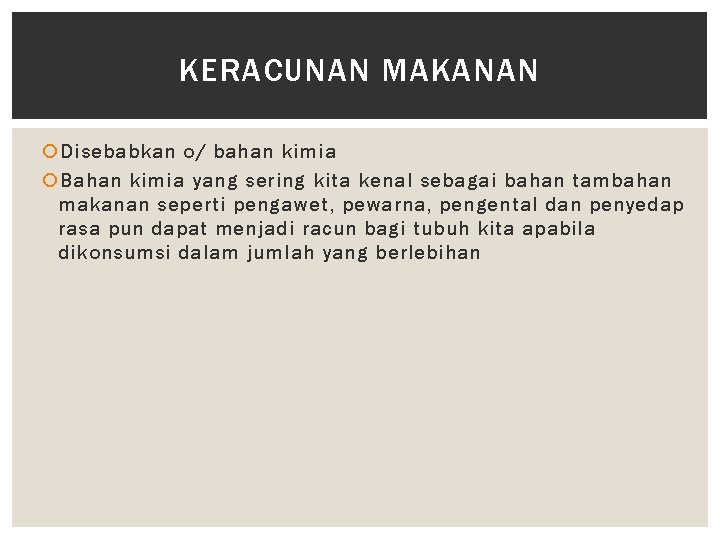 KERACUNAN MAKANAN Disebabkan o/ bahan kimia Bahan kimia yang sering kita kenal sebagai bahan