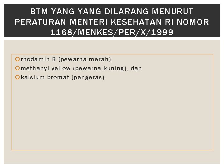 BTM YANG DILARANG MENURUT PERATURAN MENTERI KESEHATAN RI NOMOR 1168/MENKES/PER/X/1999 rhodamin B (pewarna merah),