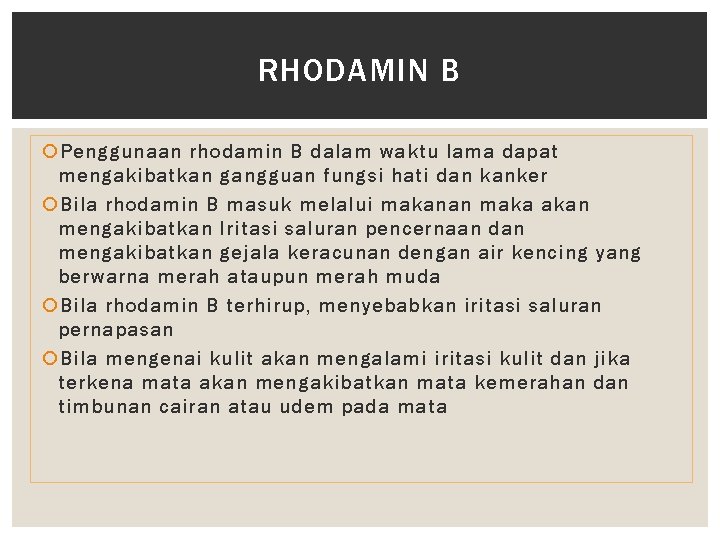 RHODAMIN B Penggunaan rhodamin B dalam waktu lama dapat mengakibatkan gangguan fungsi hati dan