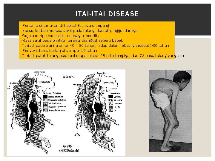 ITAI-ITAI DISEASE -Pertama ditemukan di habitat S. Jinzu di Jepang -kasus, korban merasa sakit