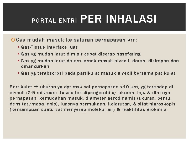 PORTAL ENTRI PER INHALASI Gas mudah masuk ke saluran pernapasan krn: § Gas-Tissue interface