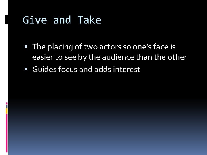 Give and Take The placing of two actors so one’s face is easier to Give and Take The placing of two actors so one’s face is easier to