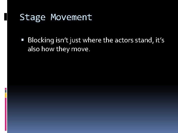 Stage Movement Blocking isn’t just where the actors stand, it’s also how they move.