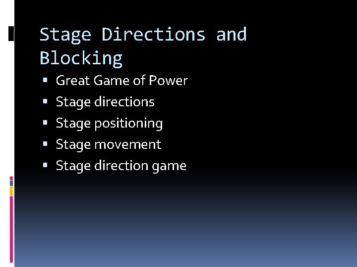 Stage Directions and Blocking Great Game of Power Stage directions Stage positioning Stage movement Stage Directions and Blocking Great Game of Power Stage directions Stage positioning Stage movement