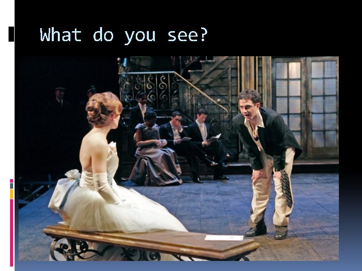What do you see?  What do you see?