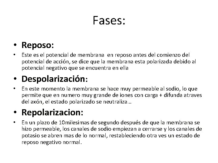 Fases: • Reposo: • Este es el potencial de membrana en reposo antes del